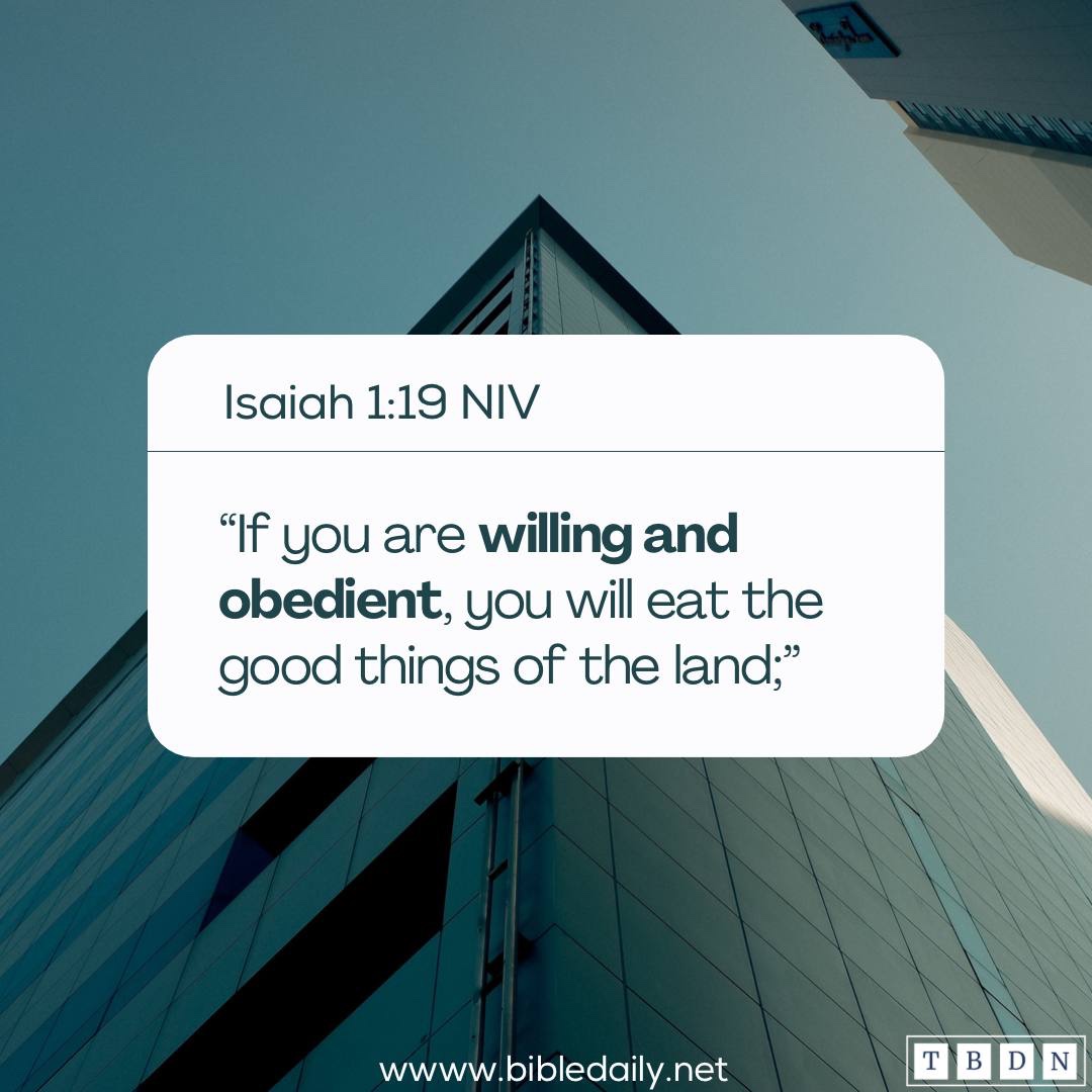 If you are willing and obedient you will eat the good of the land