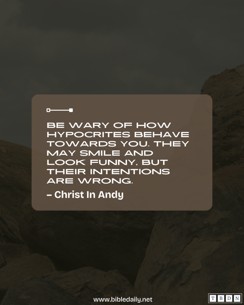 Devotional - Be Wary of How Hypocrites Behave Towards You