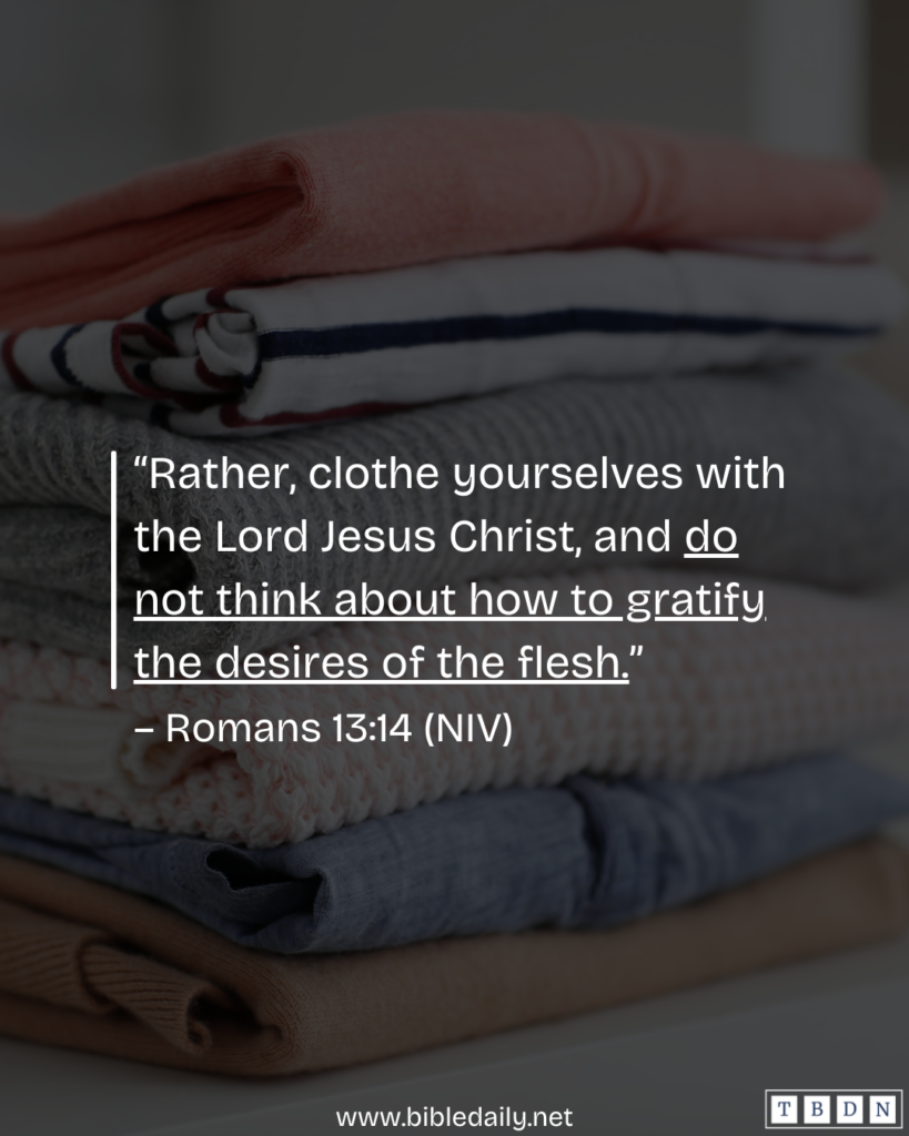 Devotional - Do Not Think About How to Gratify the Desires of the Flesh