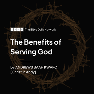 The Benefits of Serving God - YouVersion Plan by Christ In Andy - Square